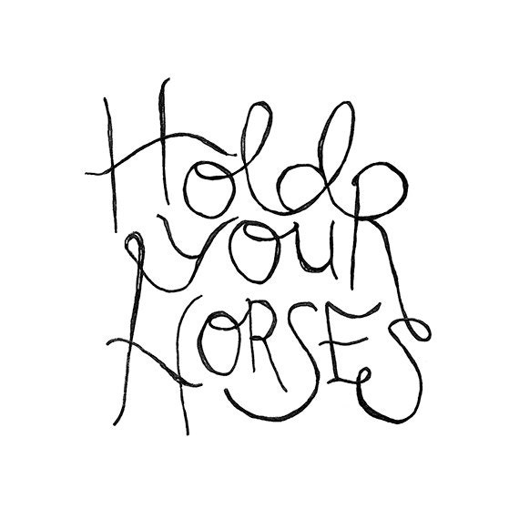 HOLD YOUR HORSES Print 7x7