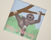 Hang in there baby, Sloth Print