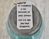 Go Confidently in the Direction of your Dreams - Henry David Thoreau Quote - Hand Cut, Hand Stamped Key Chain