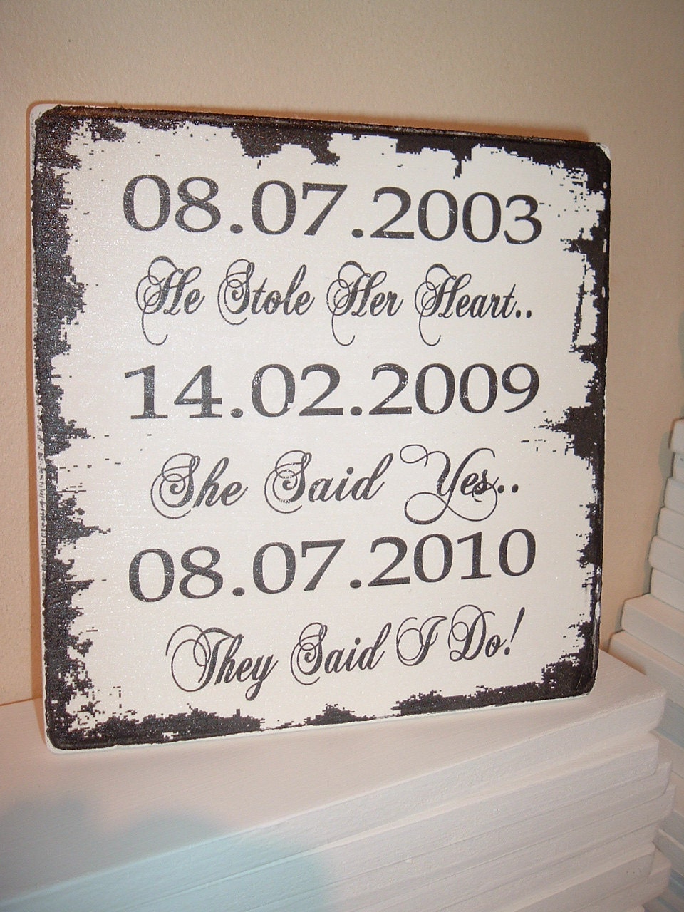 Personalised dates stole heart said yes said i do plaque distressed edges