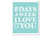 8 Days A Week I Love You Digital Typography Art Print  Robins Blue Aqua - Baby Nursery -  Affordable Modern Home Decor Wall Art