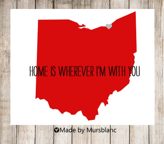State Love Print " Ohio " Home is Wherever I'm with you. Customizable Art Print