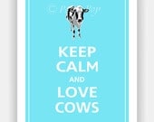 Keep Calm and LOVE COWS Print 11x14 (Spa Blue featured--over 700 colors to choose from)