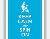 Keep Calm and SPIN ON Print 8x10 (Topaz featured--over 700 colors to choose from)
