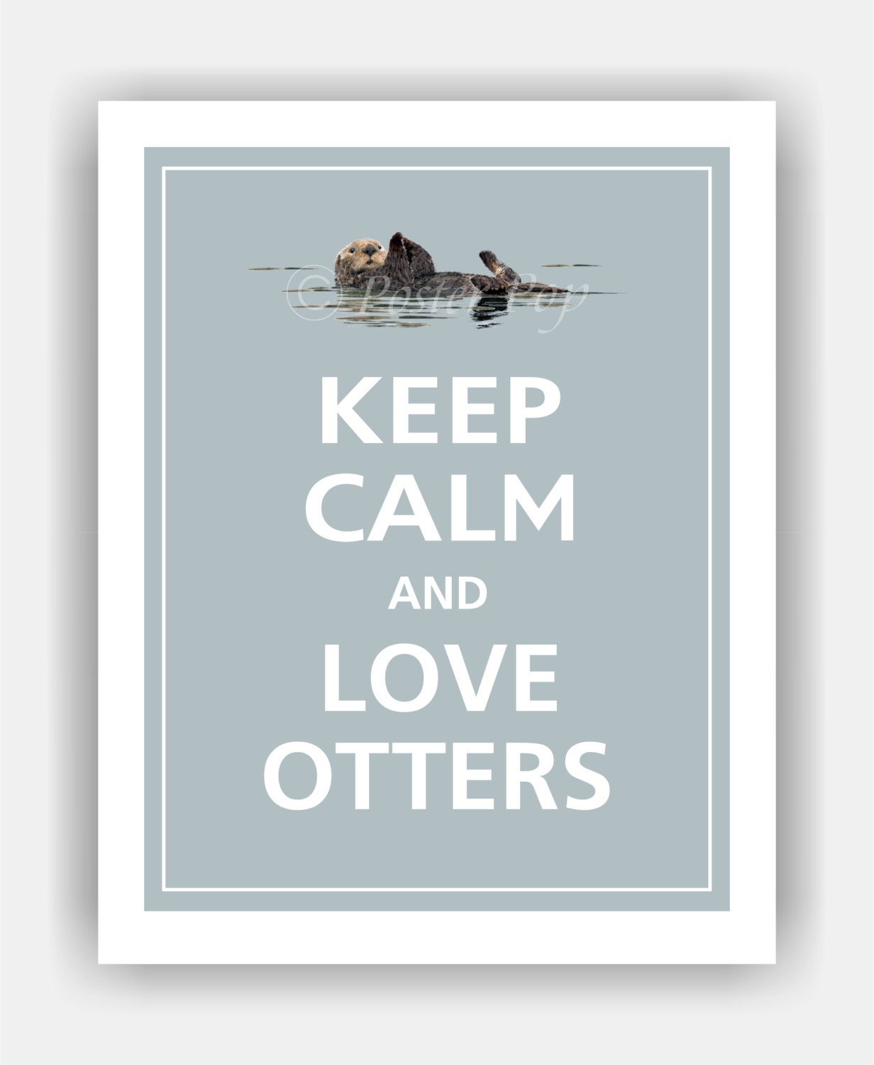 Keep Calm and LOVE OTTERS Poster 11x14 (Glacier featured--over 700 colors to choose from)
