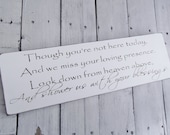 In memory Wedding Signs, family member "Though you're not here today, and we miss your loving presense, look down from heaven above..."