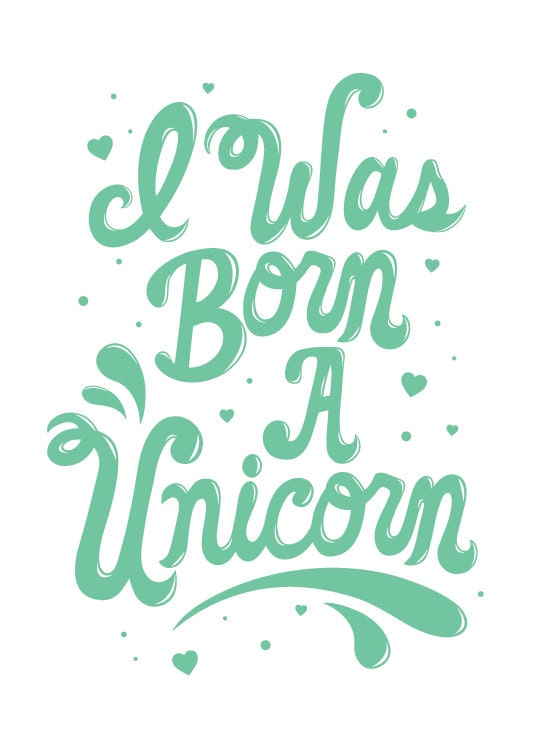 I Was Born A Unicorn 5"x7" print
