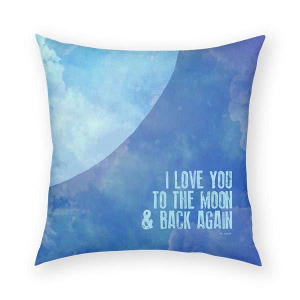 I Love You To The Moon And Back Again  18 x 18 Cotton Pillow Blue Skies Blue Moon