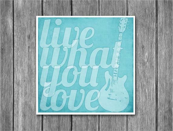 Live What You Love Guitar Inspirational Typographic Art Print