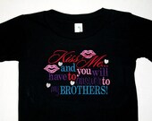 Personalized Girl's Kiss Me and You Will Have to Answer to my Brothers Applique Black or White Shirt or Onesie- Funny Valentines Shirt