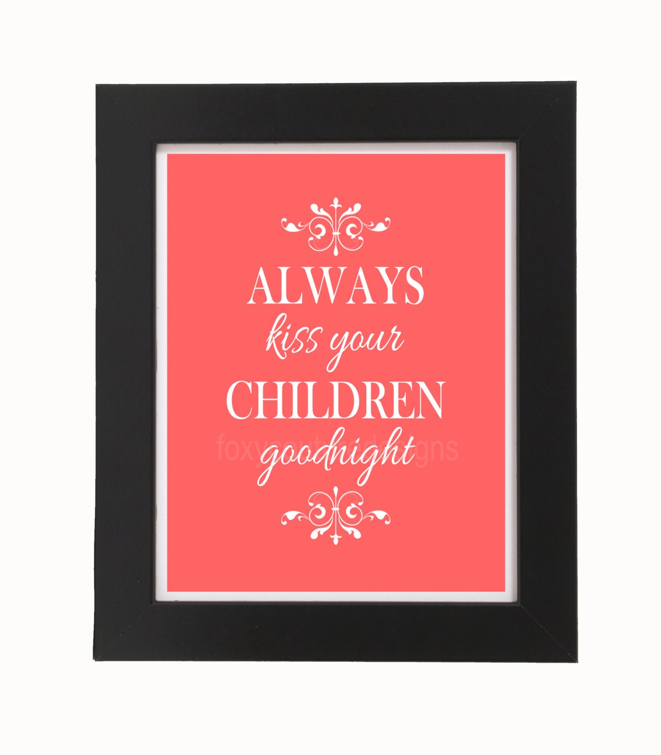 Always Kiss Your Children Goodnight 8'x10' Digital, Printable Fine Art Print, Wall Decor