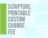 Custom Change Fee for DIY Printable Scripture Print design changes