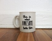 This Is What Awesome Looks Like Hand Illustrated Quote Sharpie Mug Cup Modern Contemporary Art Upcycled Porcelain Ceramic White Unique Gift