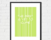 ON SALE The Best Is Yet To Come Archival Print A4