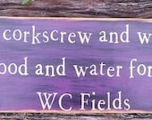 Wine, We Lost Our Corkscrew, WC Fields, Kitchen, Hand Painted, Primitive, Distressed, Wooden Signs
