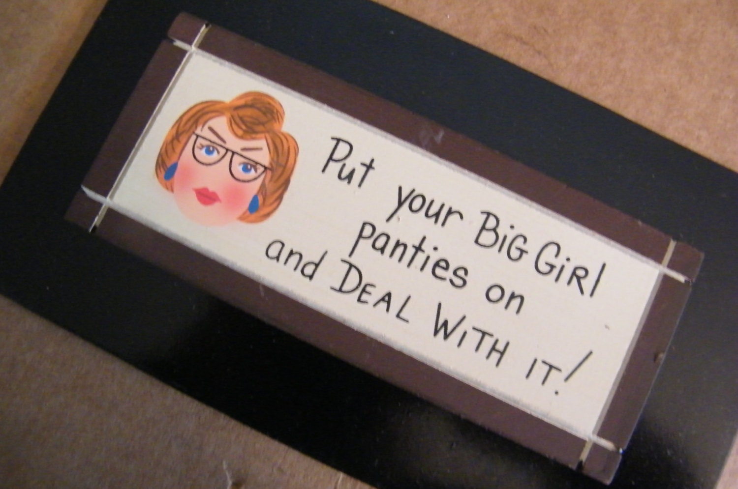 Funny Humor Novelty Wood  Sign Put BIG GIRL PANTIES on And Deal With It  Retro Primitive Vintage Traditional