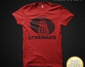 Dalek Exterminate v2 Screen Printed Unisex Tee. 5 Colors Available, Printed With Eco Friendly Water-Based Ink On Lightweight Tees.