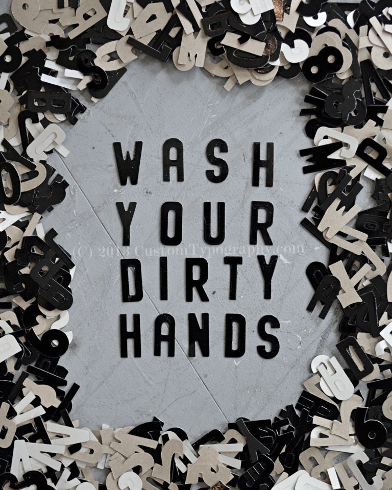 Wash Your Dirty Hands - 8x10 Matte finish print