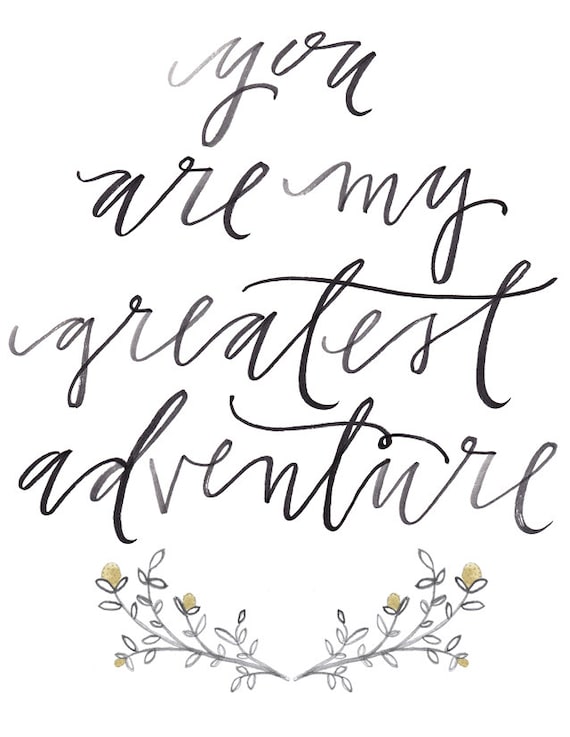 8 1/2 x 11 / "you are my greatest adventure" print