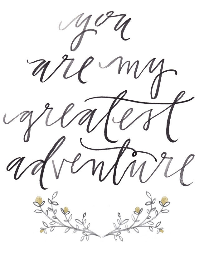 8 1/2 x 11 / "you are my greatest adventure" print