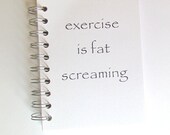 Custom Fitness Journal Exercise is Fat Screaming