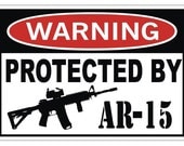 WARNING - Protected By AR-15 Vinyl Decal / Label / Sticker Assault Rifle 5.56