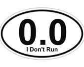 0.0 I Don't Run Half Marathon Runner Oval Decal / Bumper Sticker / Window Label 3" x 5"