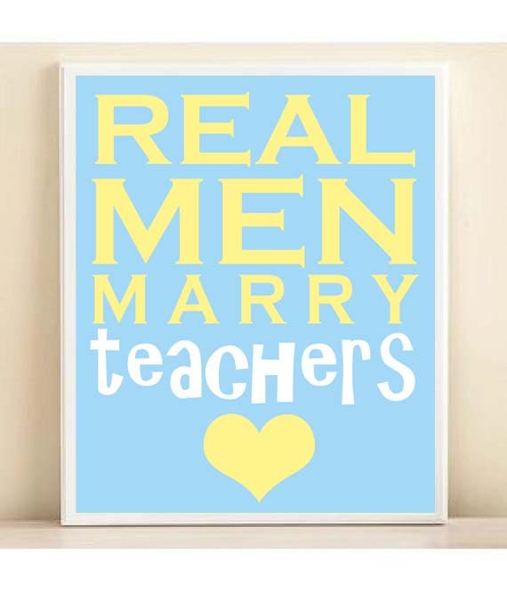Personalized Real Men Marry Teachers Typography Print: 8x10 Wedding Engagement Gift, Custom Colors