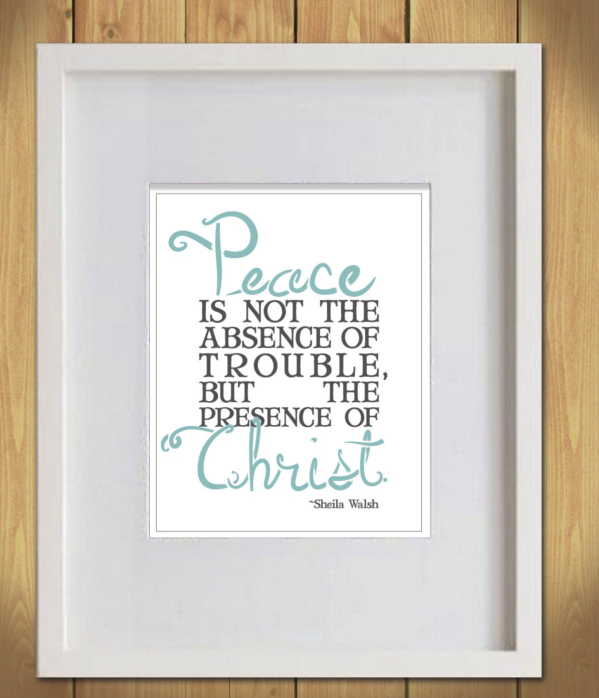 Inspirational Quote-Sheila Walsh Quote-Christian Inspiration-Peace-Christianity-Typography-Text Art-Quote Art-Ready to Frame-8x10 Print