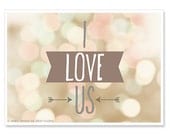 I Love Us - Valentine's Day Print - 5x7 Typography Print - Photography Bokeh Dreamy Wall Art - Sweet Pretty Pastel - Engagement Gift
