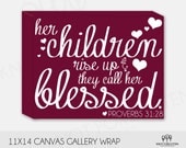 Proverbs 31:28 Mother Quote Canvas Sign - Perfect for a birthday or Mother's Day