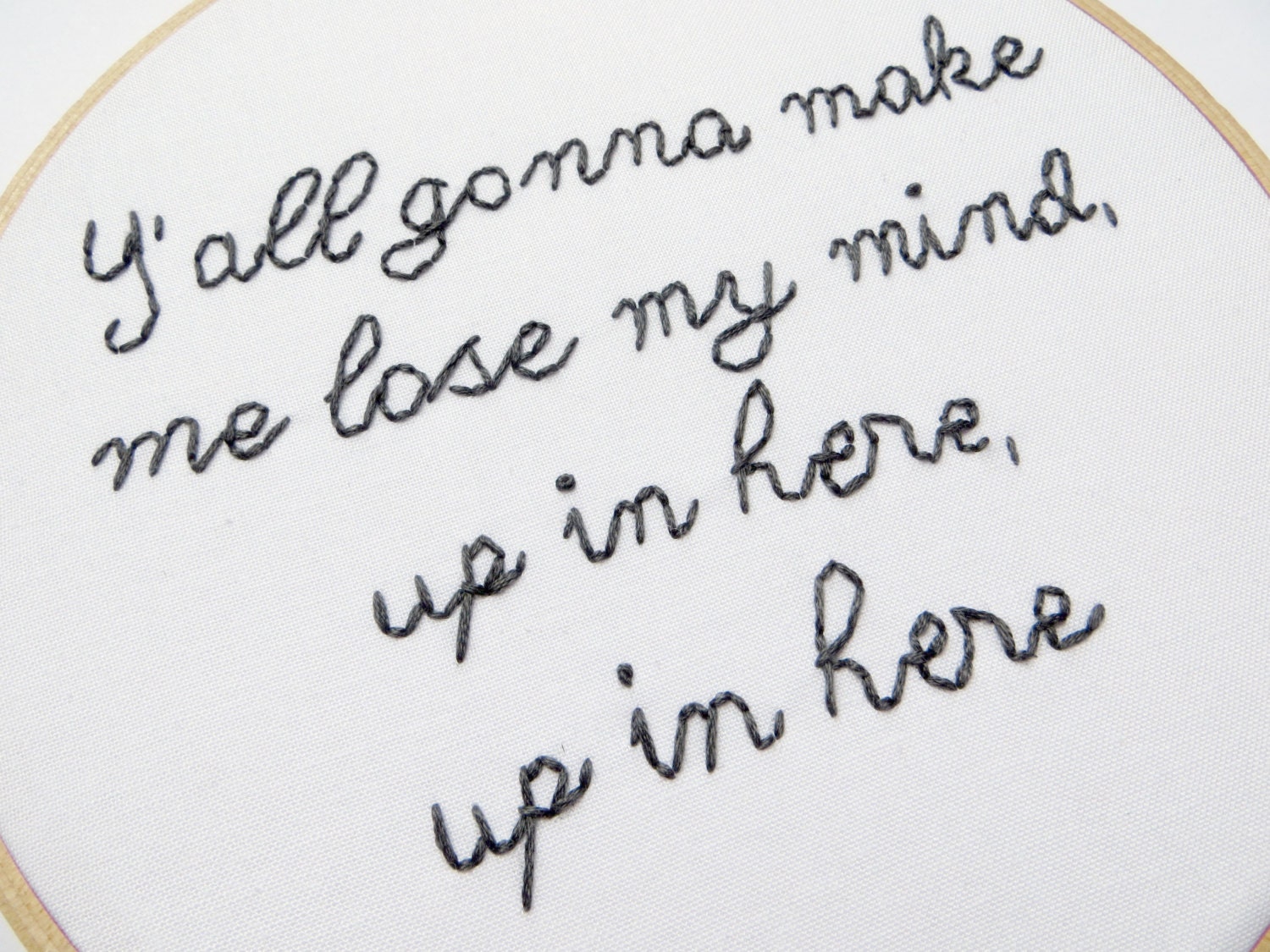 DMX Hand Embroidery Hoop Art / Y'all Gonna Make Me Lose My Mind Rap Quote - 7 inch Hoop Home Decor - Hip Hop Rap Lyric