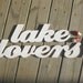Lake Lovers, word sign, wood sign, lake house, bath, bedroom, romance, distressed, shabby chic