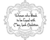 Vinyl Wall Lettering -Women who seek to be Equal with Men -Wall Decor - Adhesive Vinyl Lettering - Decals