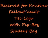 Reserved for Kristina Fallout Vault Tec Logo with Pip Boy Student Bag