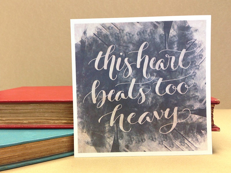 Calligraphy Quote Print 4x4 - This Heart Beats Too Heavy