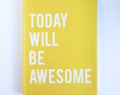 Today Will Be Awesome Journal