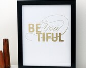 Gold Foil Print, Art Print, Quote Print, Be YOU tiful, Typographic Poster