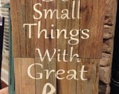 Reclaimed wood "Do small things with great love" hand painted sign vertical boards
