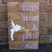 Wooden Sign- Pallet Art: "faith, trust, & pixie dust" Tinkerbell