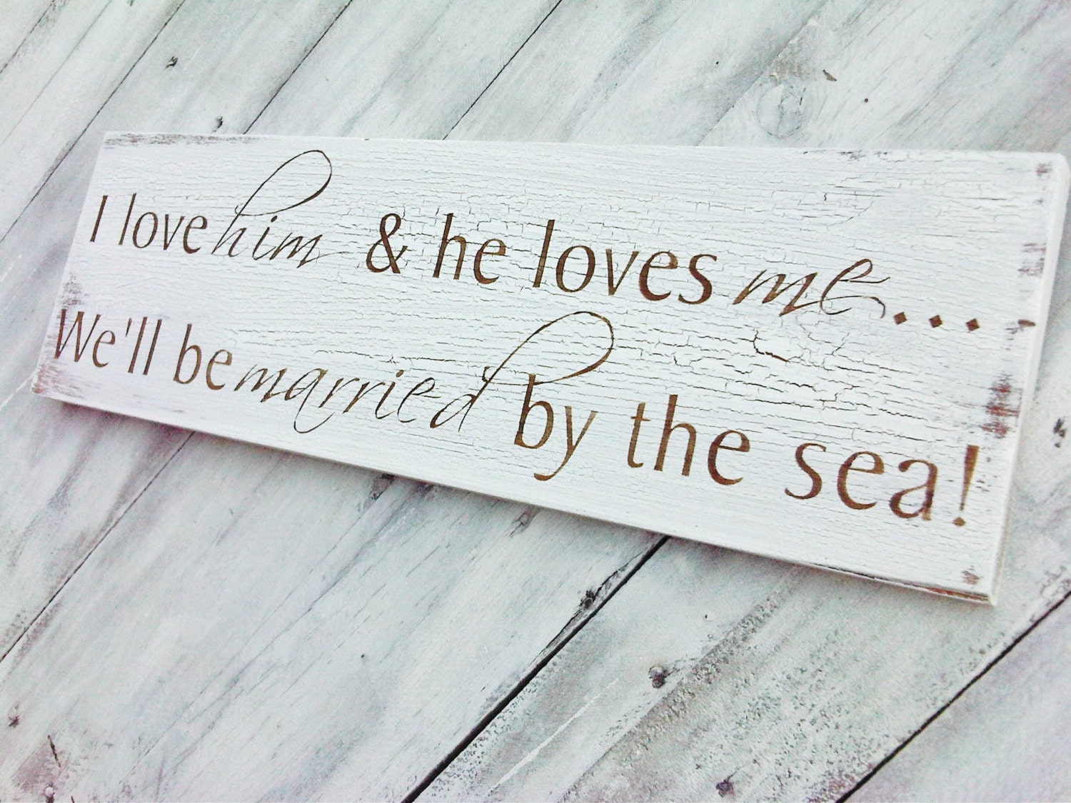 Beach Seaside Destination Wedding Signs, Save The Date, " I love HIM and and he loves ME...We'll be MARRIED by the sea", Shabby Rustic Chic