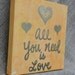 Love Quote Art Heart Painting Love Canvas Reception Decoration Yellow Gold All You Need is Love Wall Art 8x8