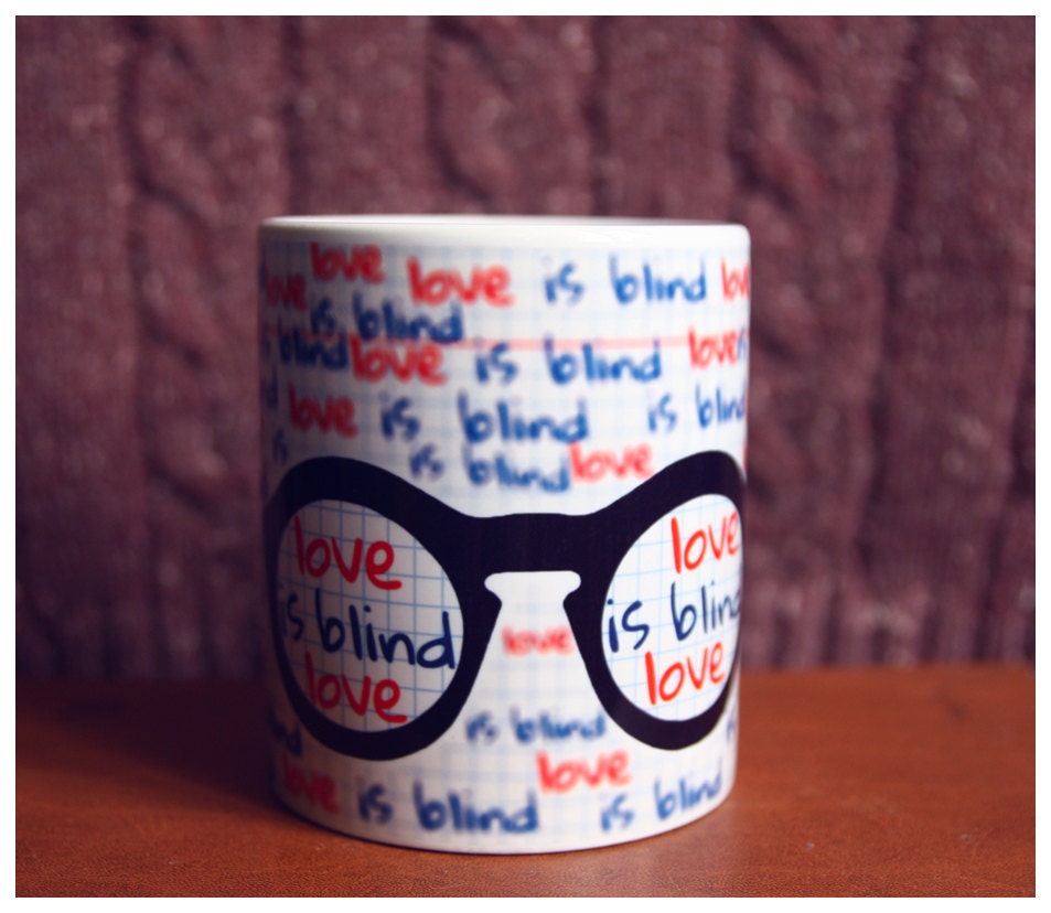 Love is blind. cute Tea cup for lovers. white lovely mug