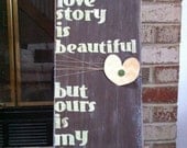 Every Love Story Is Beautiful... Handmade Wooden Sign