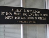 A Heart Is Not Judged By How Much You Love But By How Much You Are Loved By Others, Wizard Of Oz Quote, Primitive Wood Sign CUSTOM COLORS