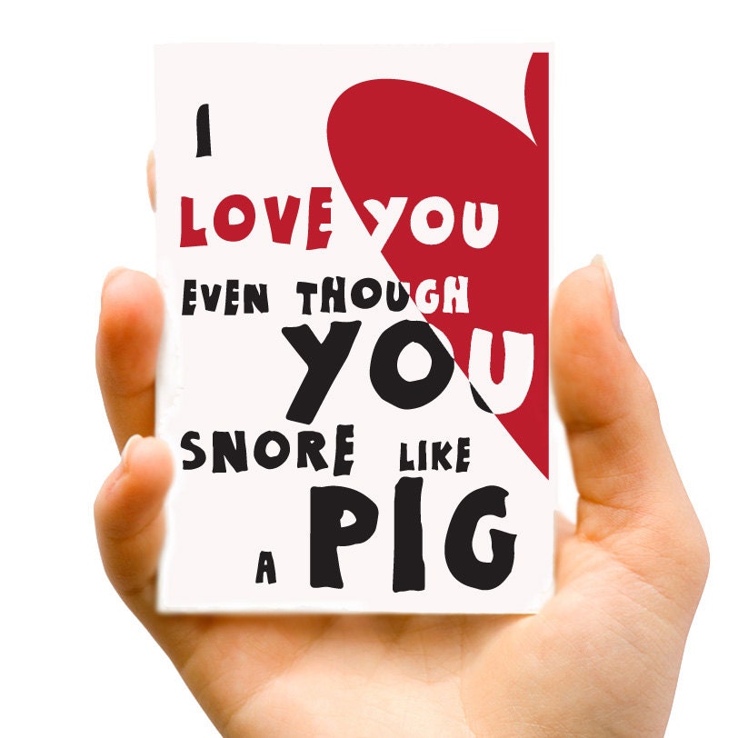 Valentine's Day, You Snore Like A Pig, I Love YOU, Humorous, Funny, Typography, Greeting Card, Blank Single Fold Card