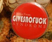 Funny Pinback Button - I suffer from Givesnofu.ck Syndrome - Hilarious Funny Adult Humor Novelty Button Accessories