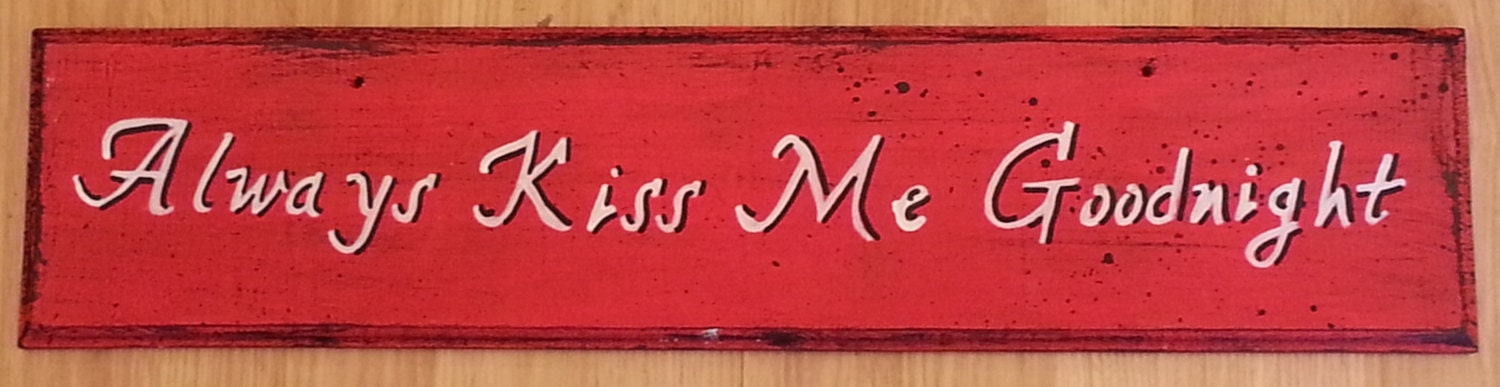 Always kiss me goodnight  hand painted wooden sign can be customized