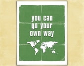 You Can Go Your Own Way - Art Print - Typography Poster - 8 x 10 Wall Decor