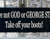 Funny - If you're not God or George Strait take off your boots wood sign